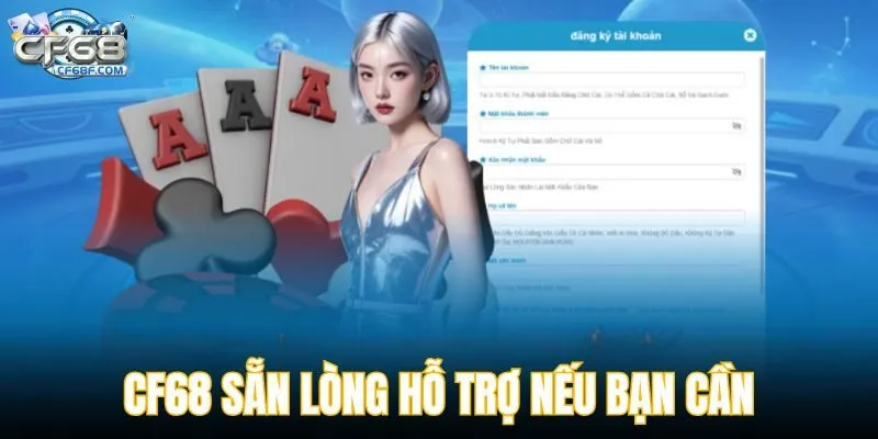 CF68 sẵn lòng hỗ trợ nếu bạn cần