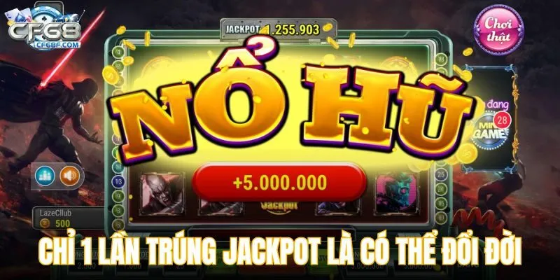 Chỉ 1 lần trúng Jackpot là có thể đổi đời