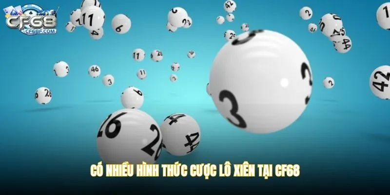 Có nhiều hình thức cược lô xiên tại CF68