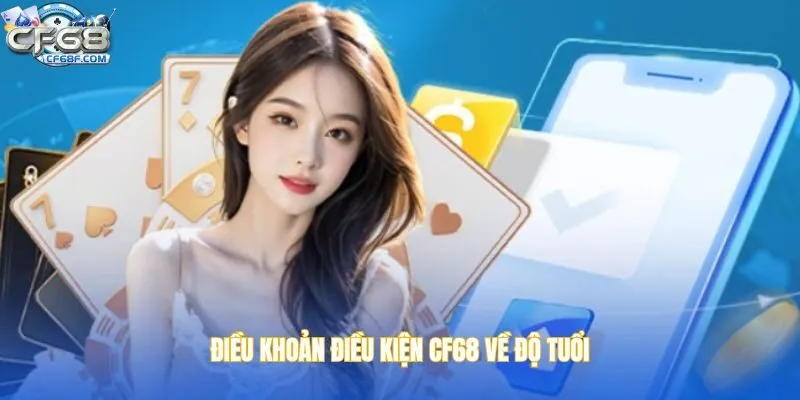 Điều khoản điều kiện CF68 về độ tuổi