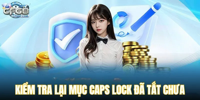 Kiểm tra lại mục Caps Lock đã tắt chưa
