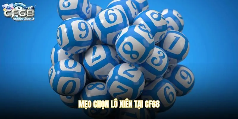 Mẹo chọn lô xiên tại CF68