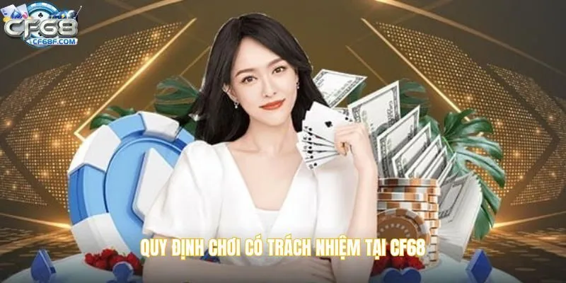 Quy định chơi có trách nhiệm tại CF68