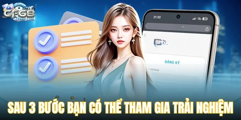 Sau 3 bước bạn có thể tham gia trải nghiệm dịch vụ