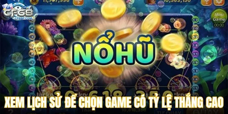 Xem lịch sử để chọn ra game có tỷ lệ thắng cao